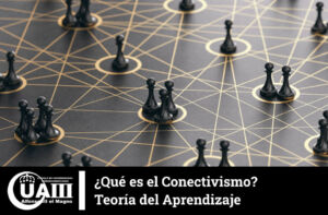 ¿Qué es el Conectivismo? Teoría del Aprendizaje | UAIII