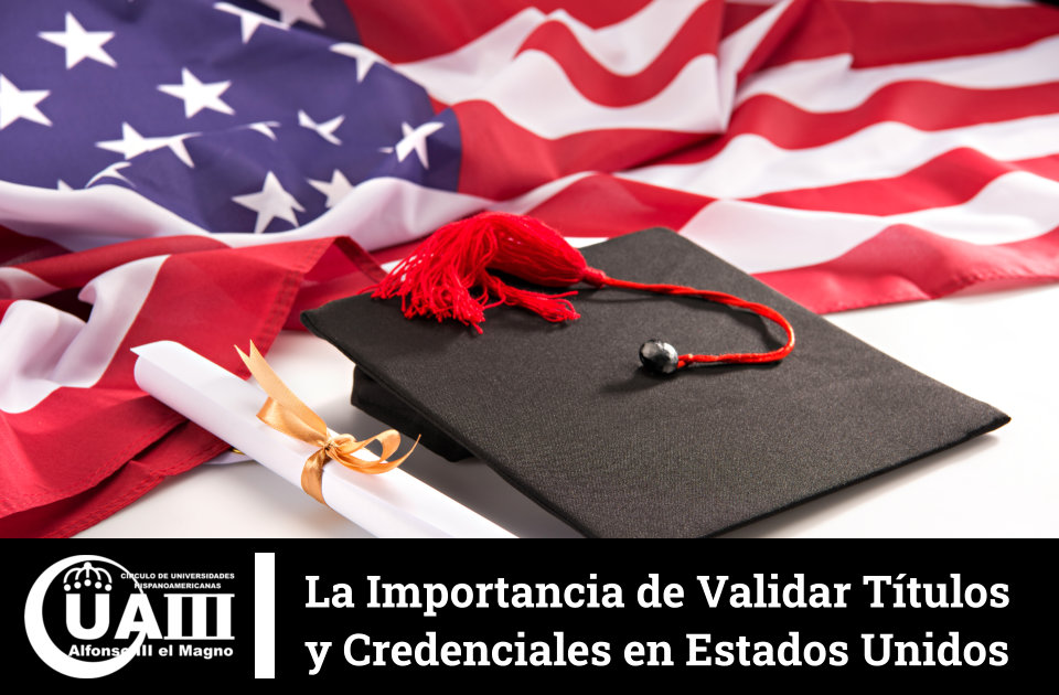 La Importancia de Validar Títulos en Estados Unidos. Evaluación de Credenciales Extranjeras