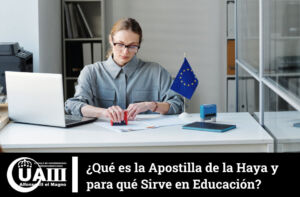 ¿Qué es la Apostilla de la Haya y para qué Sirve en el Ámbito Educativo?