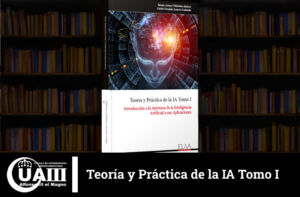 Editan en Europa el libro “Teoría y Práctica de la IA Tomo I: Introducción a la apertura de la inteligencia artificial y sus aplicaciones”